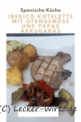 Iberico Kotelette mit Ofengemüse und Papas arrugadas