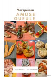 Vorspeisen – Amuse Gueule – Anregungen und Ideen – ein Streifzug durch die Küchen der Welt