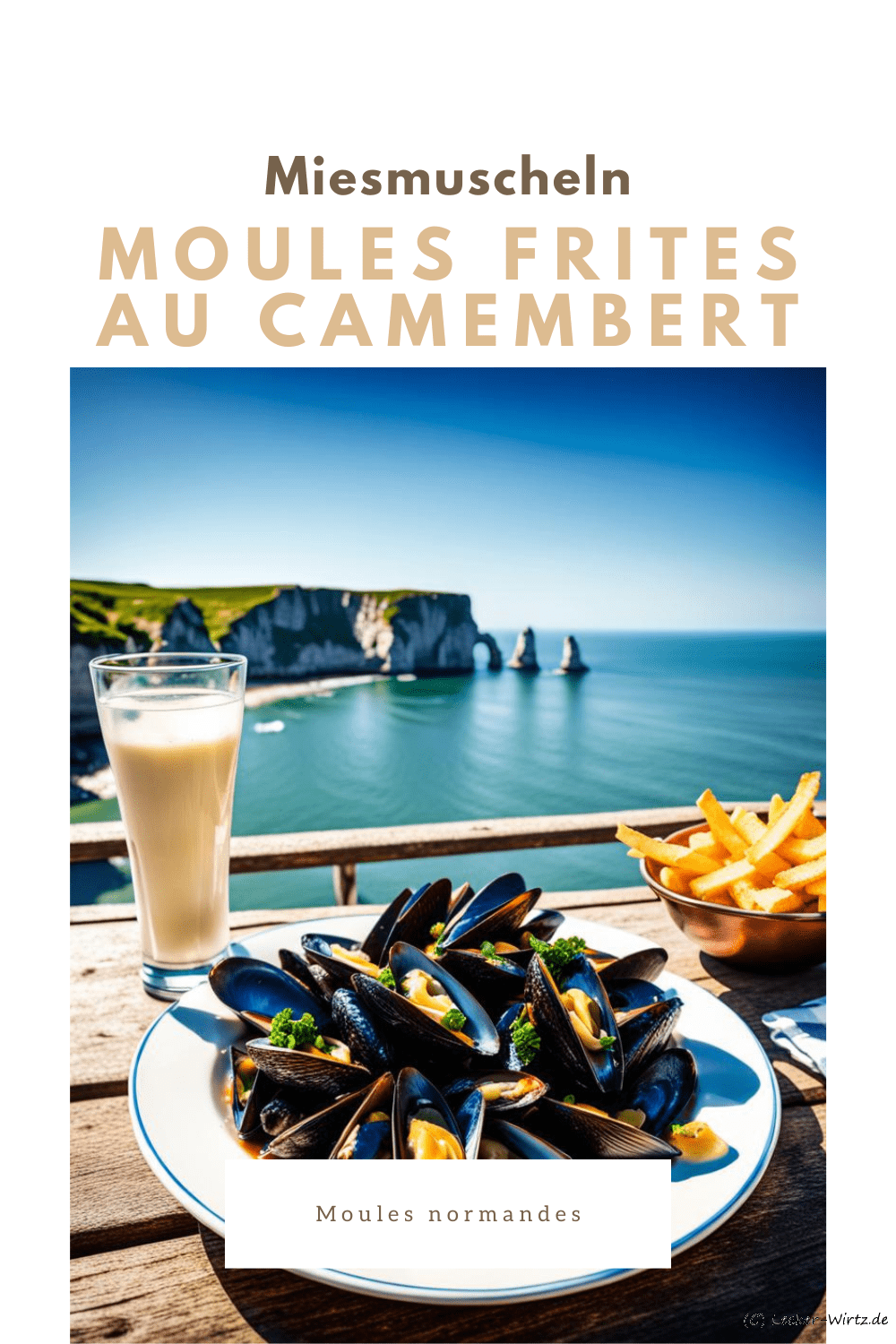 Moules frites au camembert de Normandie – Miesmuscheln in Camembertsauce aus der Normandie