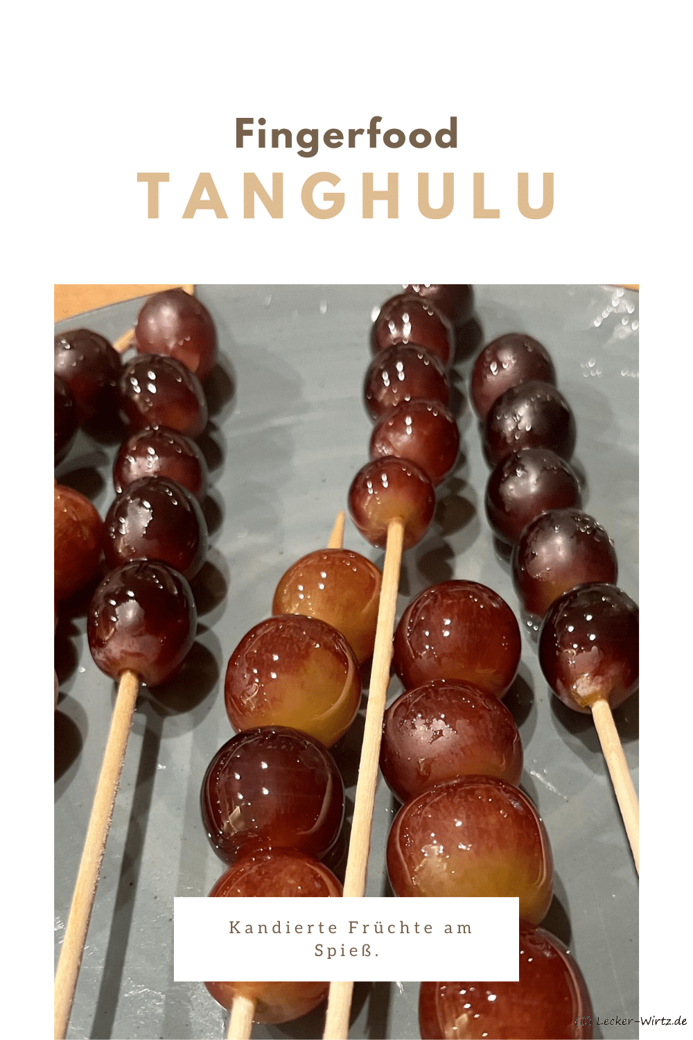 Tanghulu – Kandierte Früchte am Spieß