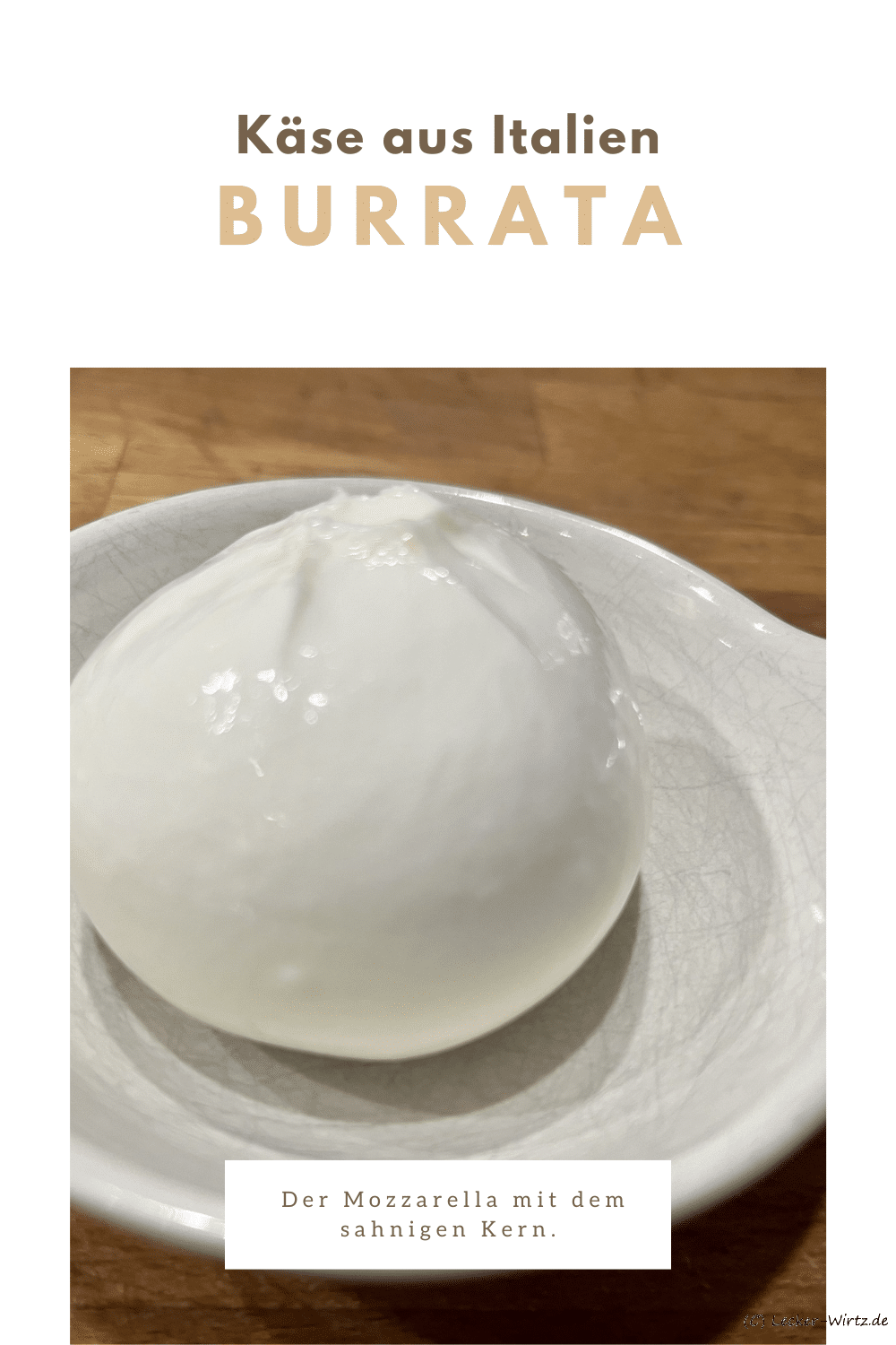 Burrata - der Mozzarella mit dem sahnigen Kern