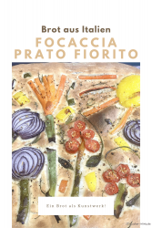 Focaccia prato fiorito – Brot als Blumenwiese