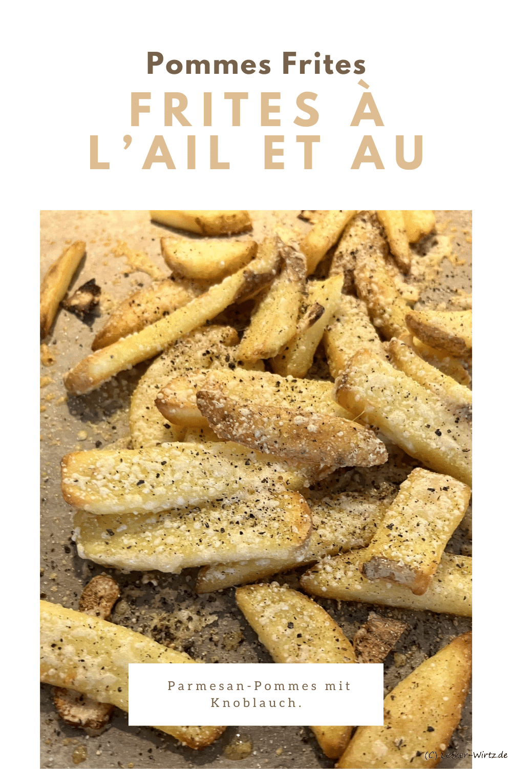 Frites à l’ail et au parmesan – Parmesan-Pommes mit Knoblauch