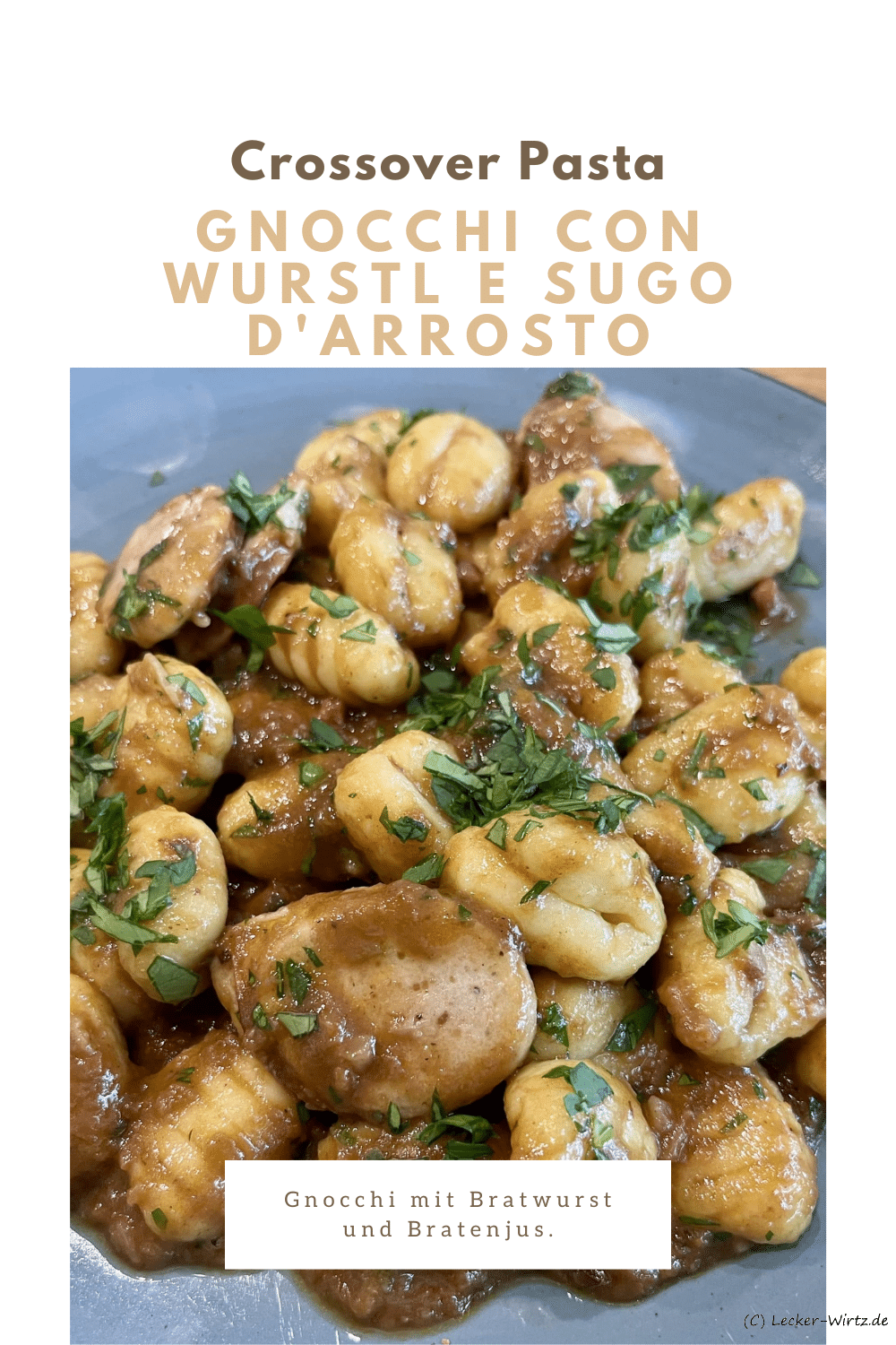 Gnocchi con wurstl e sugo d’arrosto – Gnocchi mit Bratwurst und Bratenjus
