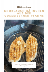 Knoblauch Hähnchen aus der gusseisernen Pfanne