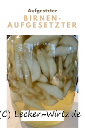 Birnenaufgesetzter aus dem eigenen Garten