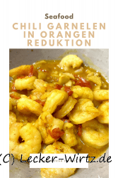 Chili Garnelen in Orangen Reduktion