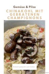Chinakohl mit gebratenen Champignons