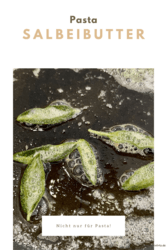 Salbeibutter – nicht nur für Pasta!