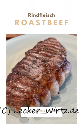 Roastbeef – außen knusprig und innen zart rosa