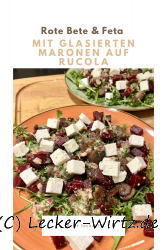 Rote Bete – Feta Salat mit glasierten Maronen auf Rucola