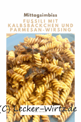 Fussili mit Kalbsbäckchen und Parmesan-Wirsing
