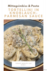 Tortellini in Knoblauch-Parmesan Sauce