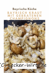 Bayrisch Kraut mit gebratenen Champignons