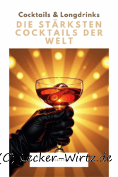 Die stärksten Cocktails der Welt