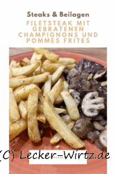 Filetsteak mit gebratenen Champignons und Pommes Frites