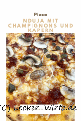 Pizza Nduja mit Champignons und Kapern