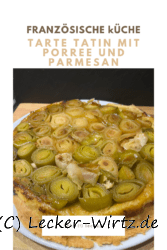 Tarte Tatin mit Porree und Parmesan