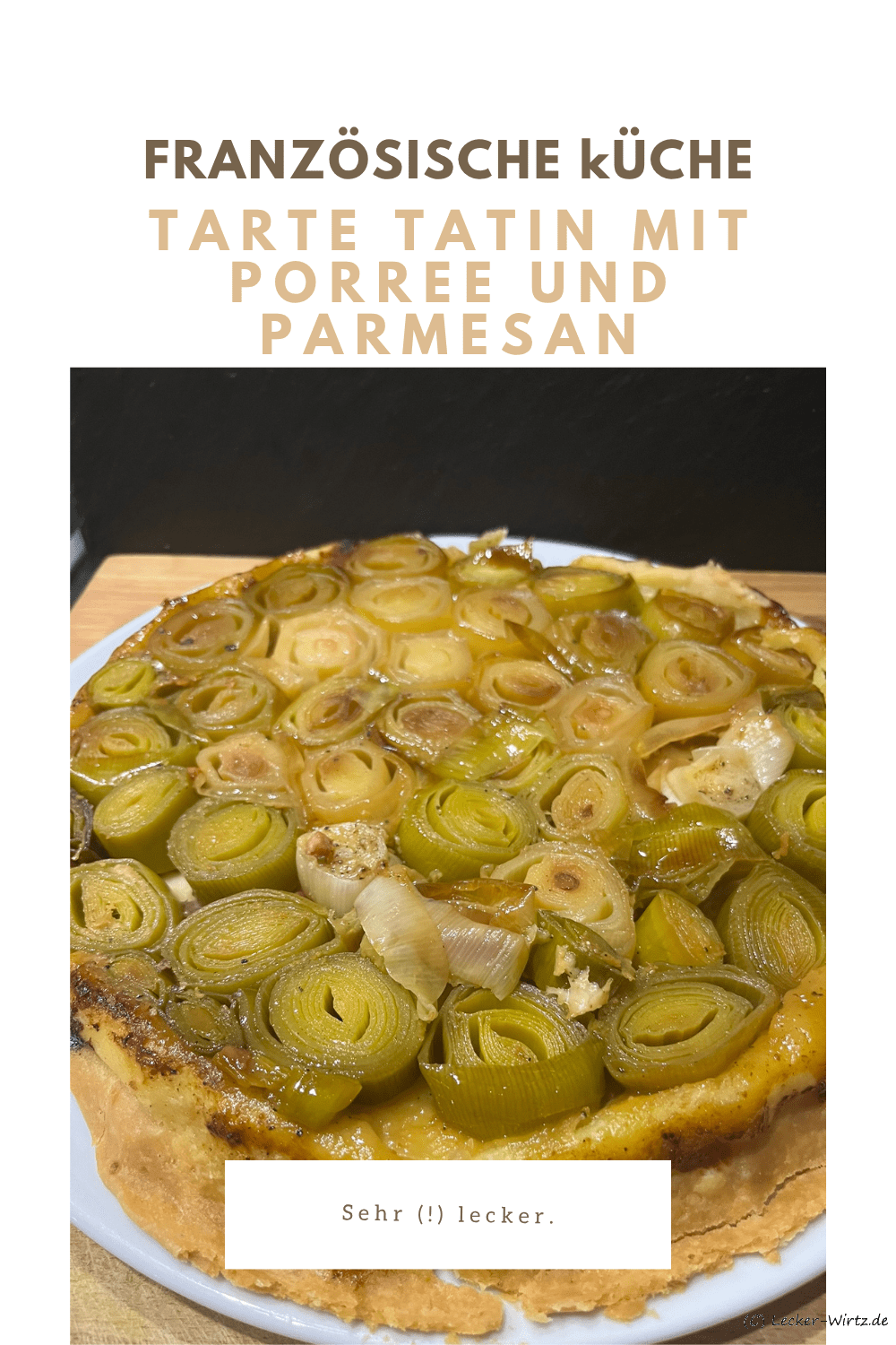 Tarte Tatin mit Porree und Parmesan