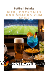 Fußball Drinks – Bier, Cocktails und Snacks zum Spiel